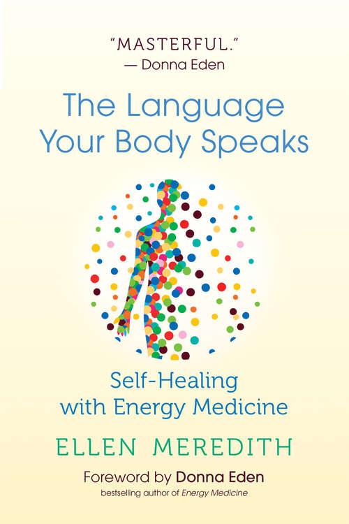 Book cover of The Language Your Body Speaks: Self-Healing with Energy Medicine