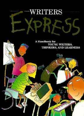 Writer's Express: A Handbook for Young Writers, Thinkers and Learners