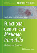 Functional Genomics in Medicago truncatula: Methods and Protocols (Methods in Molecular Biology #1822)
