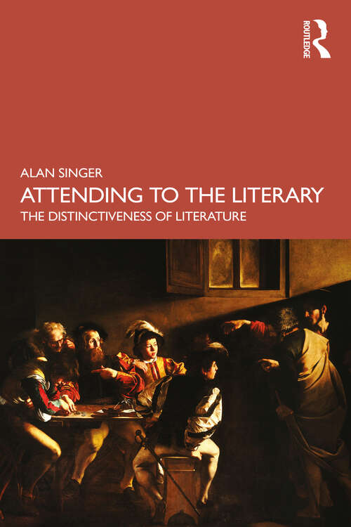 Book cover of Attending to the Literary: The Distinctiveness of Literature