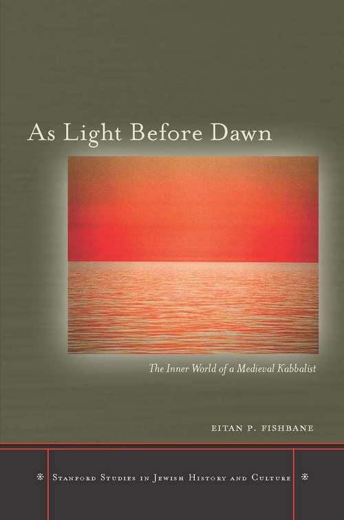 Book cover of As Light Before Dawn: The Inner World of a Medieval Kabbalist