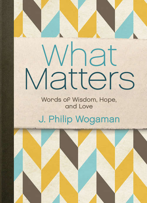 What Matters: Words of Wisdom, Hope, and Love