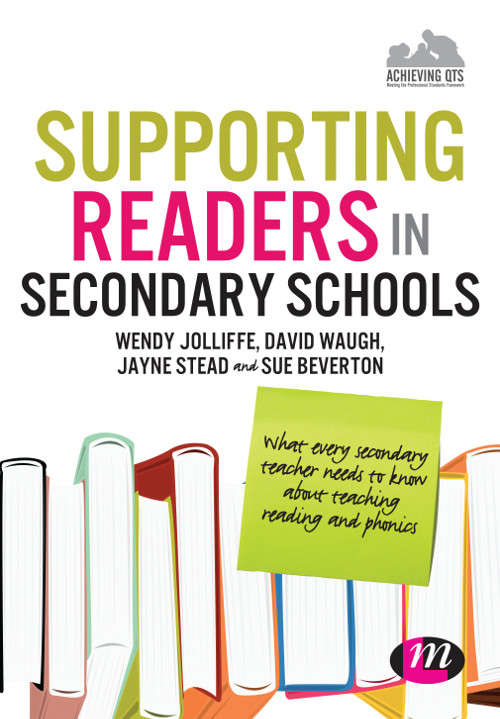 Supporting Readers in Secondary Schools: What every secondary teacher needs to know about teaching reading and phonics (Achieving QTS Series)