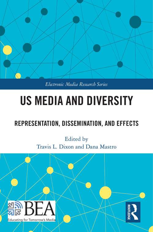 Book cover of US Media and Diversity: Representation, Dissemination, and Effects (Electronic Media Research Series)