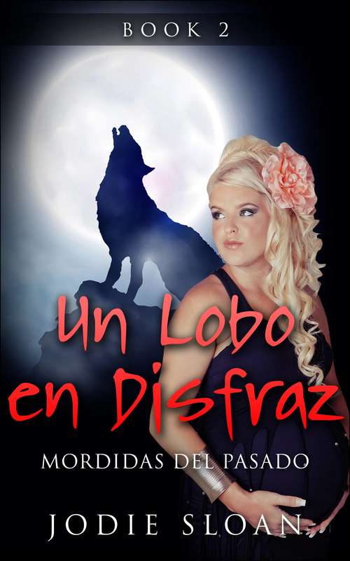 Book cover of Un Lobo en Disfraz : Mordidas del Pasado: Mordidas del Pasado