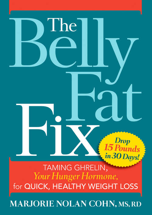 Book cover of The Belly Fat Fix: Taming Ghrelin, Your Hunger Hormone, for Quick, Healthy Weight Loss