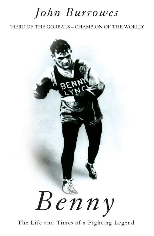 Book cover of Benny: The Life And Times Of A Fighting Legend