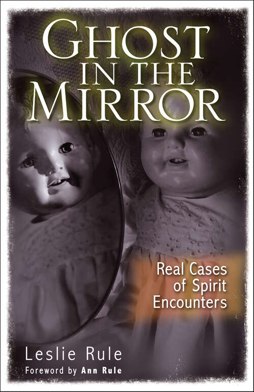Book cover of Ghost in the Mirror: Real Cases of Spirit Encounters