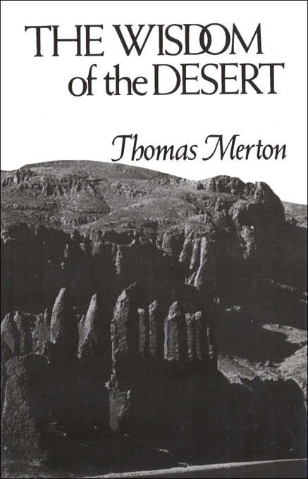 The Wisdom of the Desert: Sayings From The Desert Fathers Of The Fourth Century (Shambhala Library)