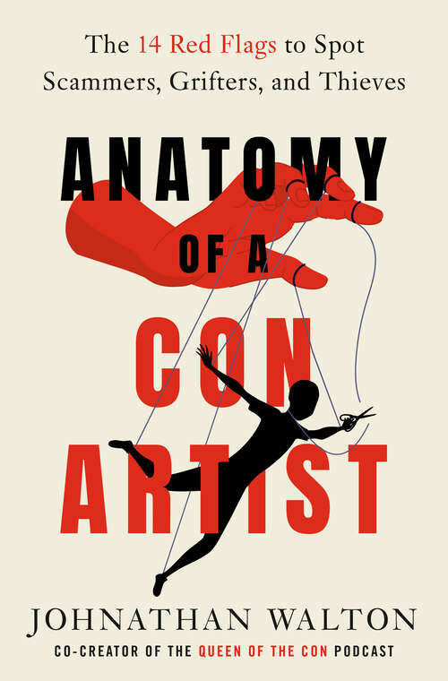 Book cover of Anatomy of a Con Artist: The 14 Red Flags to Spot Scammers, Grifters, and Thieves