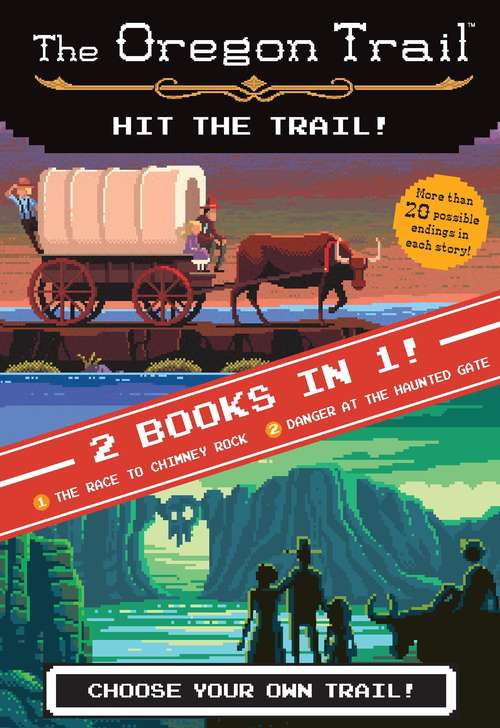 Hit the Trail!: The Race to Chimney Rock and Danger at the Haunted Gate (The Oregon Trail)