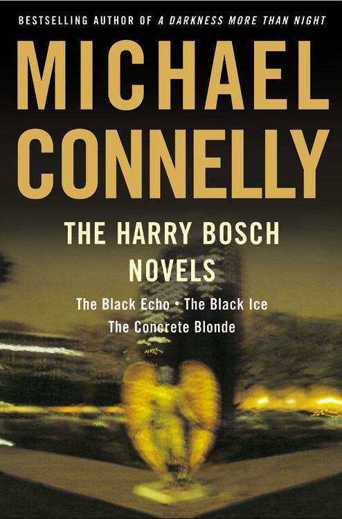 The Harry Bosch Novels, Volume 1: The Black Echo, The Black Ice, The Concrete Blonde