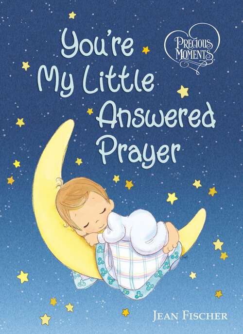 Precious Moments: You're My Little Answered Prayer (Precious Moments)