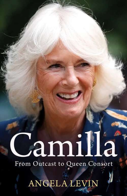 Book cover of Camilla: From Outcast to Queen Consort