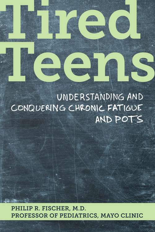 Book cover of Tired Teens: Understanding and Conquering Chronic Fatigue and POTS