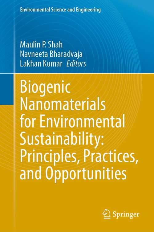 Book cover of Biogenic Nanomaterials for Environmental Sustainability: Principles, Practices, and Opportunities (1st ed. 2024) (Environmental Science and Engineering)