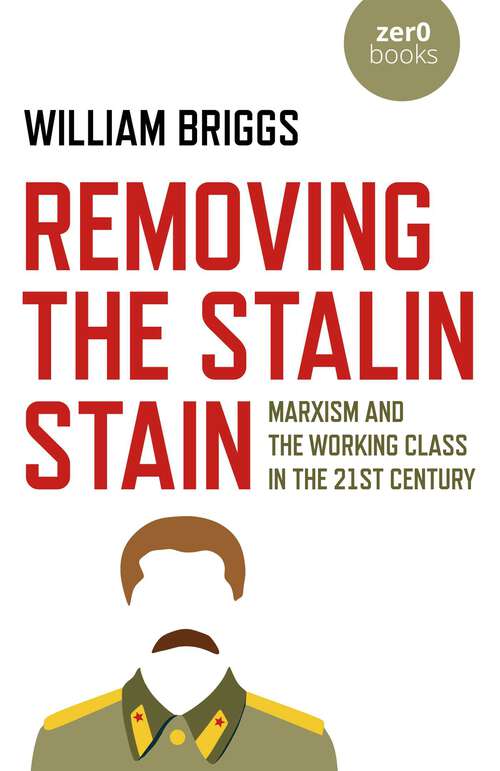 Book cover of Removing the Stalin Stain: Marxism and the Working Class in the 21st Century