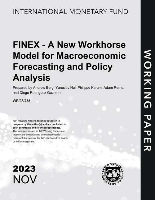 Book cover of FINEX - A New Workhorse Model for Macroeconomic Forecasting and Policy Analysis (Imf Working Papers)