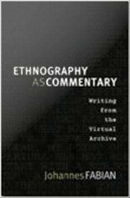 Book cover of Ethnography as Commentary: Writing from the Virtual Archive