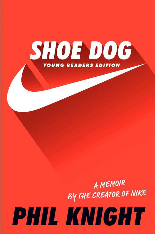 Book cover of Shoe Dog (Young Readers Edition): A Memoir By The Creator Of Nike