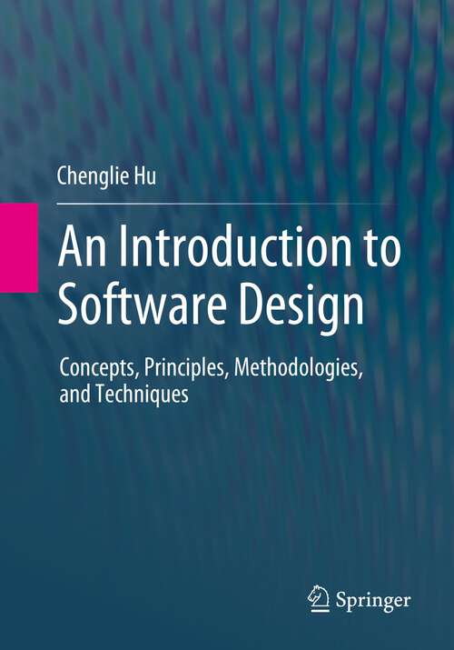 Book cover of An Introduction to Software Design: Concepts, Principles, Methodologies, and Techniques (1st ed. 2023)
