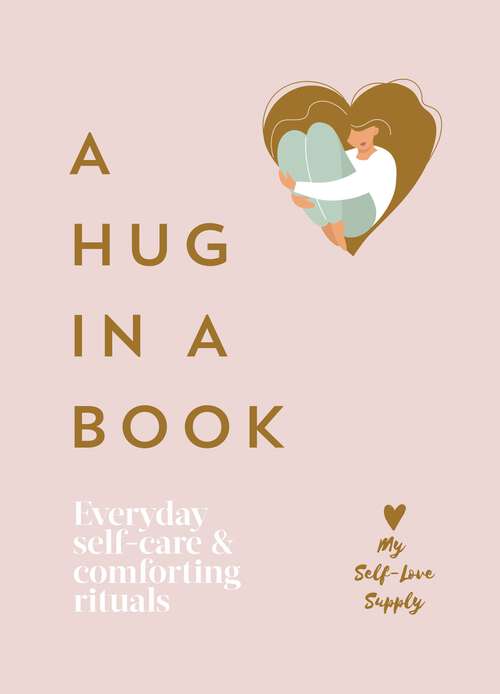 Book cover of A Hug in a Book: Everyday Self-Care and Comforting Rituals