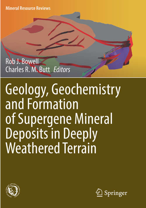 Book cover of Geology, Geochemistry and Formation of Supergene Mineral Deposits in Deeply Weathered Terrain (Mineral Resource Reviews)