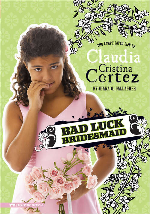 Book cover of Bad Luck Bridesmaid (The Complicated Life of Claudia Cristina Cortez)