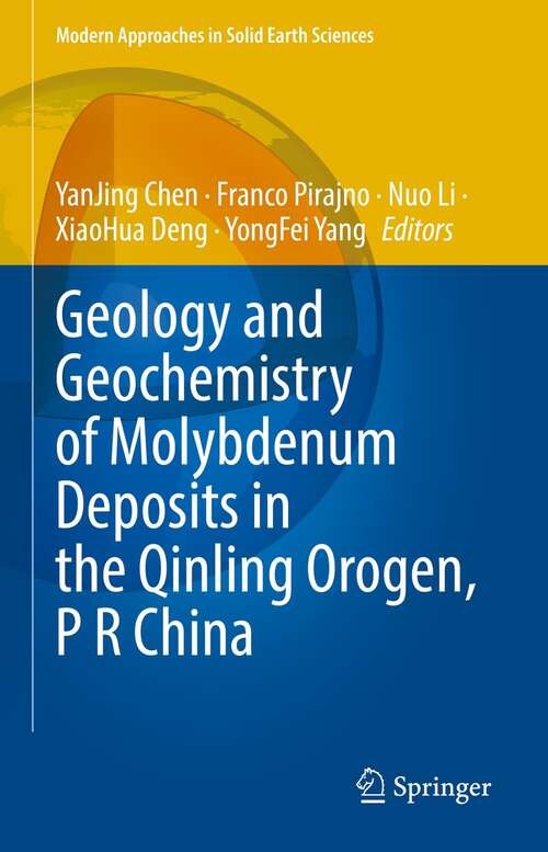 Geology and Geochemistry of Molybdenum Deposits in the Qinling Orogen, P R China (Modern Approaches in Solid Earth Sciences #22)