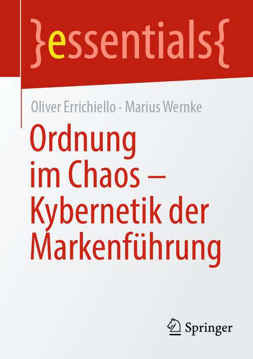 Book cover of Ordnung im Chaos – Kybernetik der Markenführung (1. Aufl. 2022) (essentials)