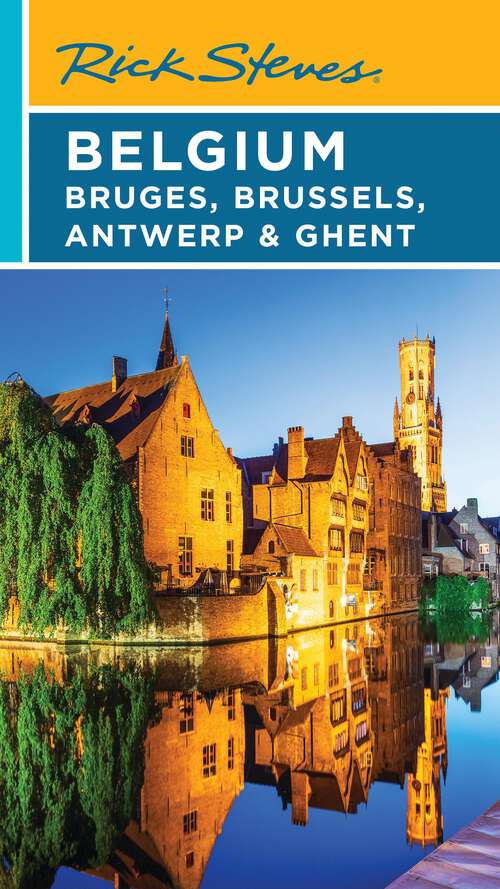 Book cover of Rick Steves Belgium: Bruges, Brussels, Antwerp & Ghent (Rick Steves Travel Guide)