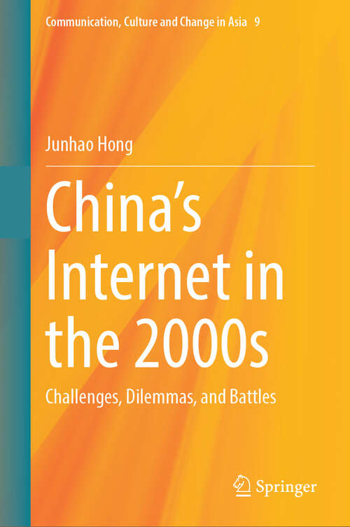 Book cover of China's Internet in the 2000s: Challenges, Dilemmas, and Battles (Communication, Culture and Change in Asia #9)