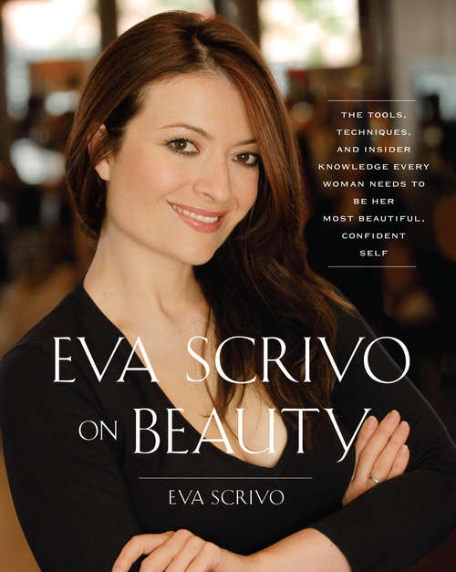 Book cover of Eva Scrivo on Beauty: The Tools, Techniques, and Insider Knowledge Every
