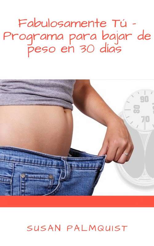 Book cover of Fabulosamente Tú - Programa para bajar de peso en 30 días