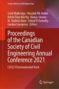 Proceedings of the Canadian Society of Civil Engineering Annual Conference 2021: CSCE21 Environmental Track (Lecture Notes in Civil Engineering #249)