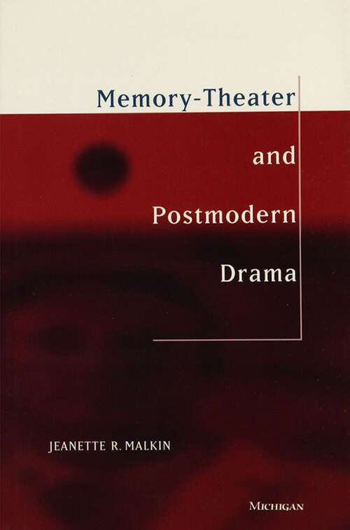 Book cover of Memory-Theater and Postmodern Drama (Theater: Theory/Text/Performance)