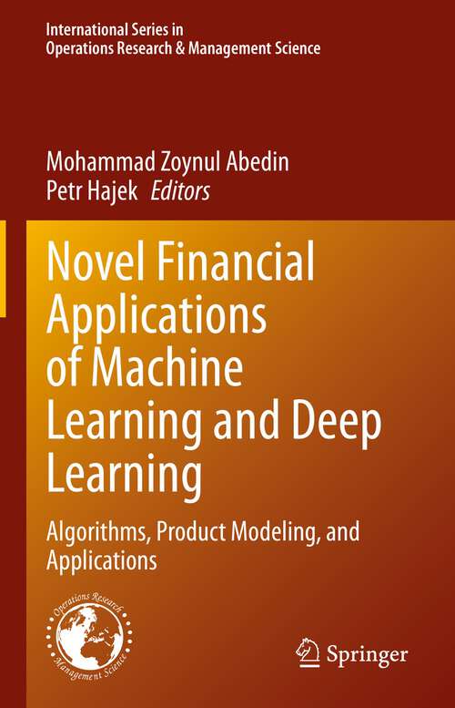 Book cover of Novel Financial Applications of Machine Learning and Deep Learning: Algorithms, Product Modeling, and Applications (1st ed. 2023) (International Series in Operations Research & Management Science #336)