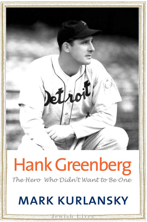 Book cover of Hank Greenberg: The Hero Who Didn't Want to Be One