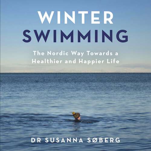 Book cover of Winter Swimming: The Nordic Way Towards a Healthier and Happier Life