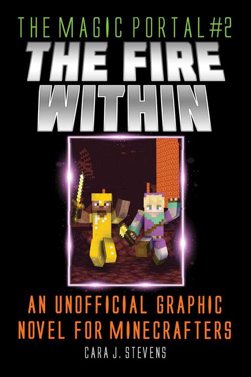 Book cover of Fire Within: An Unofficial Graphic Novel for Minecrafters (The Magic Portal #2)