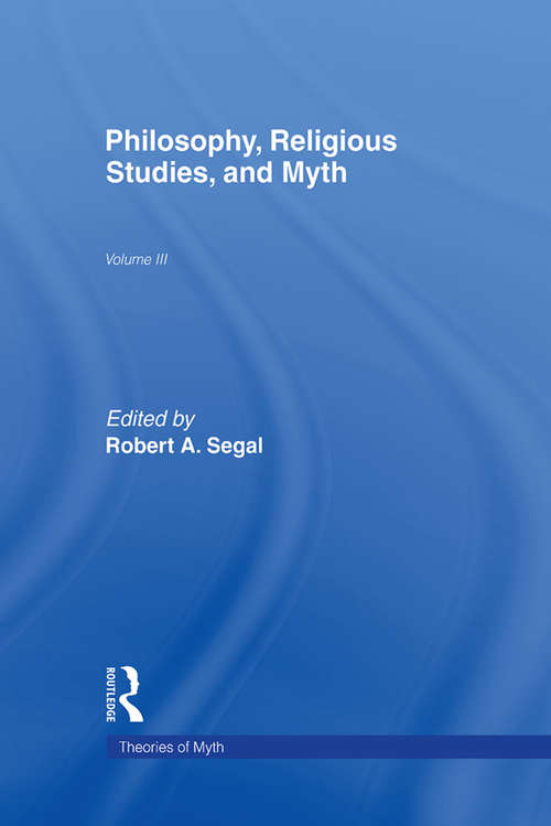 Philosophy, Religious Studies, and Myth (Theorists of Myth #Vol. 3)