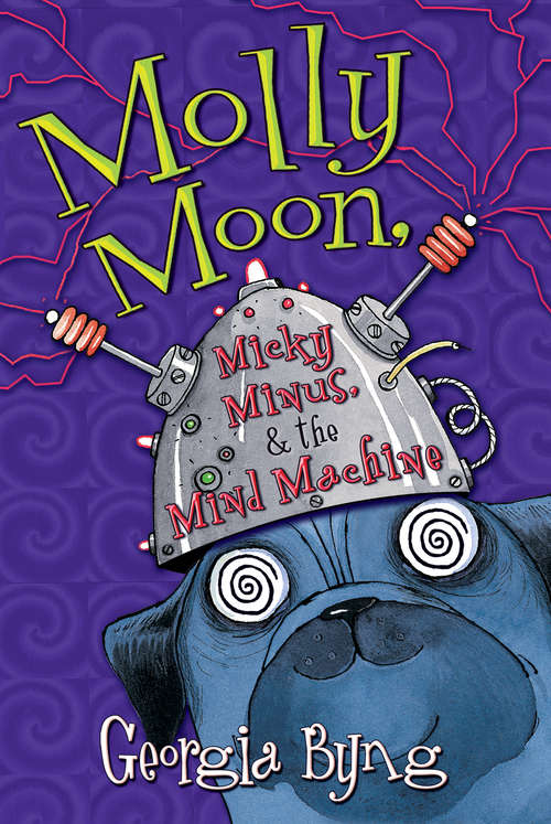 Book cover of Molly Moon, Micky Minus, and the Mind Machine (Molly Moon #4)