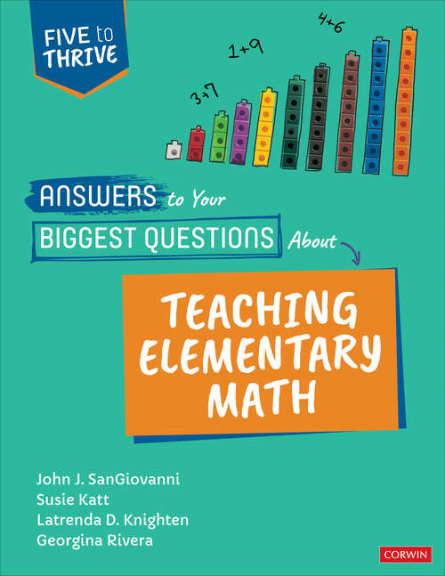 Answers to Your Biggest Questions About Teaching Elementary Math: Five to Thrive [series] (Corwin Mathematics Series)