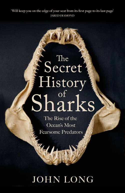 Book cover of The Secret History of Sharks: The Rise of the Ocean's Most Fearsome Predators