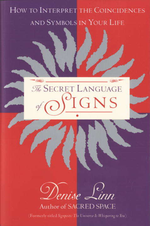 Secret Language of Signs: How to Interpret the Coincidences and Symbols in Your Life