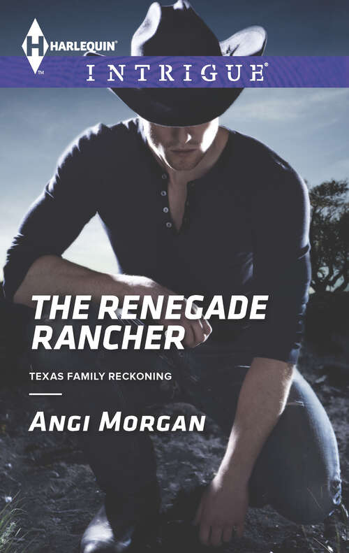 Book cover of The Renegade Rancher: Rescue At Cardwell Ranch The Renegade Rancher Shattered (Texas Family Reckoning #2)