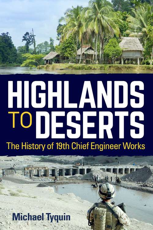 Book cover of Highlands to Deserts: The History of 19th Chief Engineer Works