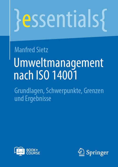 Book cover of Umweltmanagement nach ISO 14001: Grundlagen, Schwerpunkte, Grenzen und Ergebnisse (essentials)