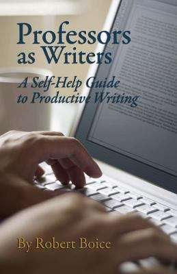 Professors as Writers: A Self-Help Guide to Productive Writing