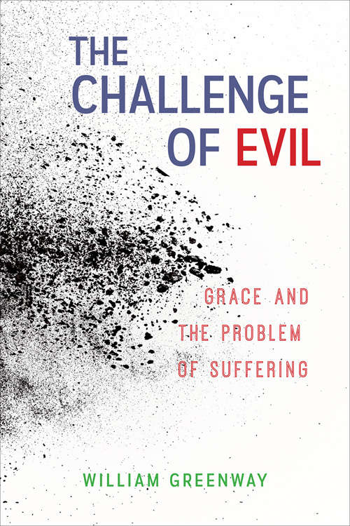 Book cover of The Challenge of Evil: Grace And The Problem Of Suffering